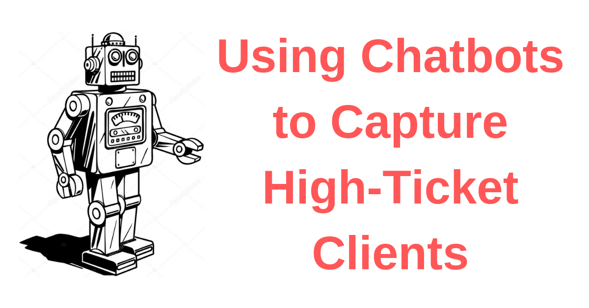 Using Chatbots to Capture High-Ticket Clients