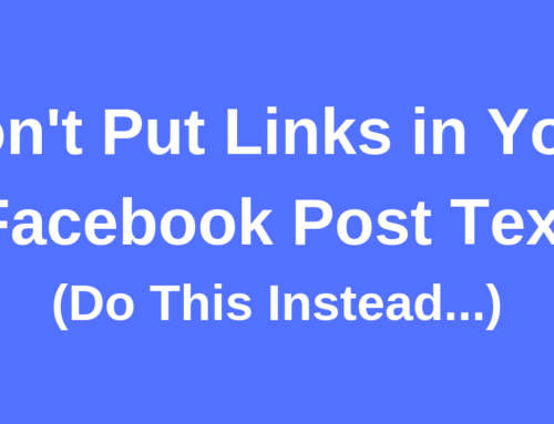 Don’t Put Links in Your Facebook Post Text! (Do This Instead…)