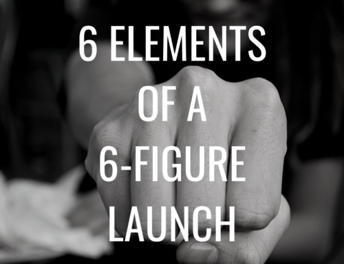 6 Elements of a 6-Figure Launch